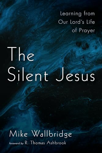 Beispielbild fr The Silent Jesus: Learning from Our Lord's Life of Prayer zum Verkauf von BooksRun