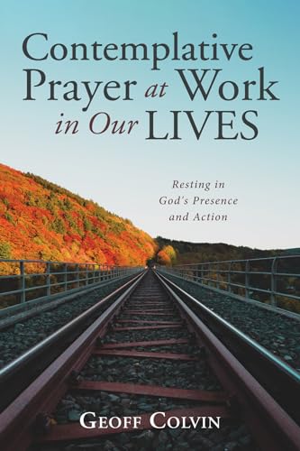 9781666702682: Contemplative Prayer at Work in Our Lives: Resting in God's Presence and Action