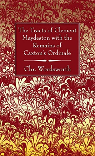 9781666705393: The Tracts of Clement Maydeston with the Remains of Caxton's Ordinale