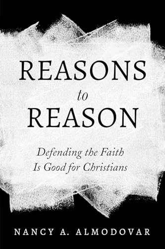 Imagen de archivo de Reasons to Reason: Defending the Faith Is Good for Christians a la venta por Lakeside Books