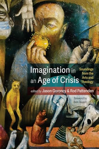 Beispielbild fr Imagination in an Age of Crisis: Soundings from the Arts and Theology zum Verkauf von Revaluation Books