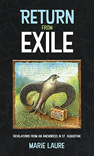 9781666707649: Return from Exile: Revelations from an Anchoress in St. Augustine