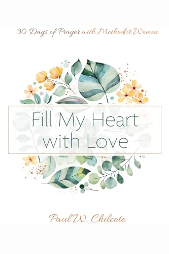 9781666708141: Fill My Heart with Love: 30 Days of Prayer with Methodist Women