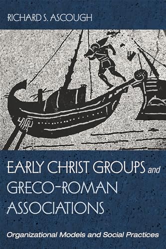 Beispielbild fr Early Christ Groups and Greco-Roman Associations zum Verkauf von Lakeside Books