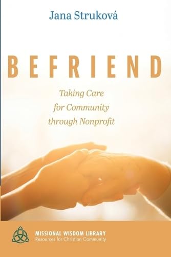 Imagen de archivo de Befriend: Taking Care for Community Through Nonprofit a la venta por GreatBookPrices