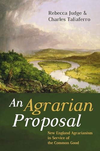 Stock image for An Agrarian Proposal New England Agrarianism in Service of the Common Good for sale by Lakeside Books