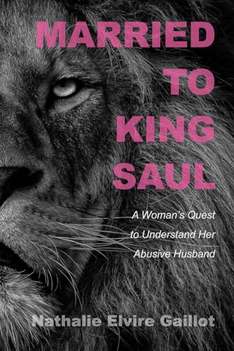 Stock image for Married to King Saul: A Woman's Quest to Understand Her Abusive Husband for sale by Reliant Bookstore