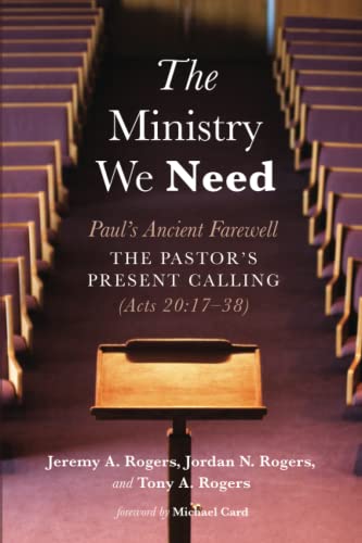 Beispielbild fr The Ministry We Need: Paul's Ancient Farewell--The Pastor's Present Calling (Acts 20:17-38) zum Verkauf von GF Books, Inc.