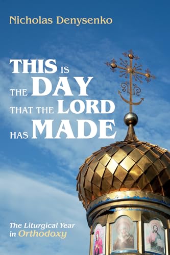 Beispielbild fr This Is the Day That the Lord Has Made: The Liturgical Year in Orthodoxy zum Verkauf von Buchpark