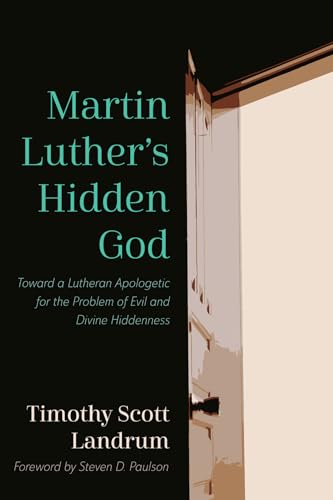 Stock image for Martin Luther's Hidden God: Toward a Lutheran Apologetic for the Problem of Evil and Divine Hiddenness for sale by Revaluation Books