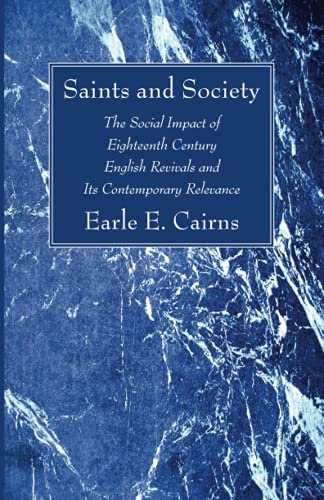 Stock image for Saints and Society: The Social Impact of Eighteenth Century English Revivals and Its Contemporary Relevance for sale by Lakeside Books