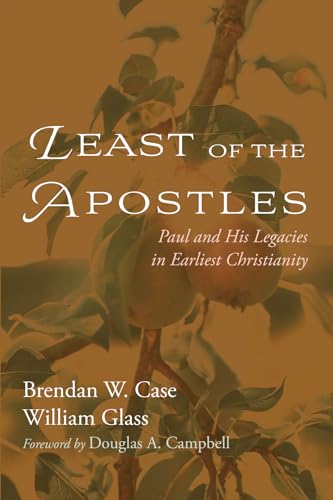 Beispielbild fr Least of the Apostles: Paul and His Legacies in Earliest Christianity zum Verkauf von Buchpark