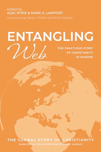 Beispielbild fr Entangling Web: The Fractious Story of Christianity in Europe zum Verkauf von GreatBookPrices