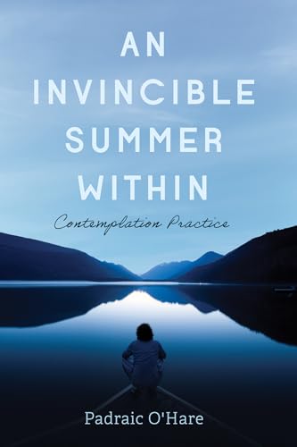 9781666730654: An Invincible Summer Within: Contemplation Practice