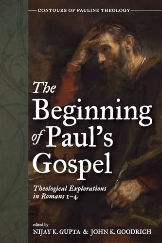 9781666731088: The Beginning of Paul's Gospel: Theological Explorations in Romans 1-4 (Contours of Pauline Theology)