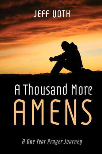 Imagen de archivo de A Thousand More Amens : A One Year Prayer Journey a la venta por Better World Books