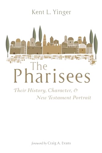 9781666731361: The Pharisees: Their History, Character, and New Testament Portrait