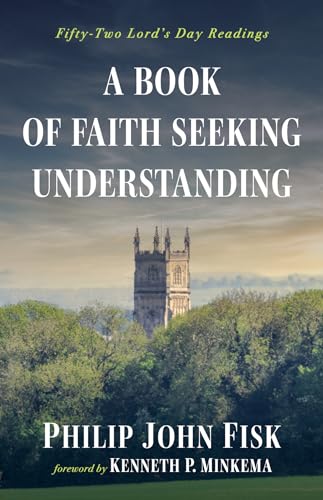 Beispielbild fr A Book of Faith Seeking Understanding: Fifty-Two Lord's Day Readings zum Verkauf von Chiron Media