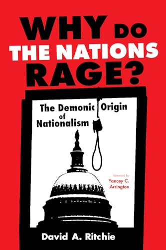 

Why Do the Nations Rage: The Demonic Origin of Nationalism