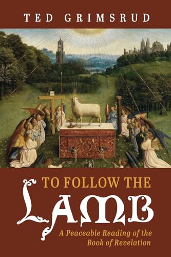 Beispielbild fr To Follow the Lamb: A Peaceable Reading of the Book of Revelation zum Verkauf von Lakeside Books