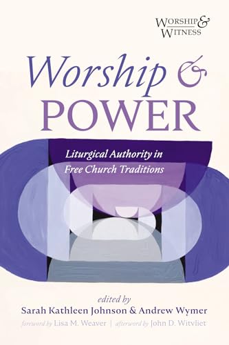Stock image for Worship and Power: Liturgical Authority in Free Church Traditions (Worship and Witness) for sale by Revaluation Books