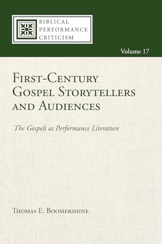 

First-Century Gospel Storytellers and Audiences: The Gospels as Performance Literature (Paperback or Softback)