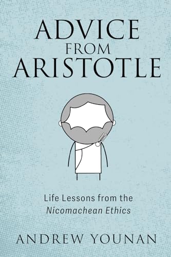 Beispielbild fr Advice from Aristotle: Life Lessons from the Nicomachean Ethics zum Verkauf von GF Books, Inc.