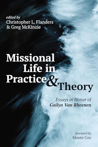 Imagen de archivo de Missional Life in Practice and Theory: Essays in Honor of Gailyn Van Rheenen a la venta por Revaluation Books