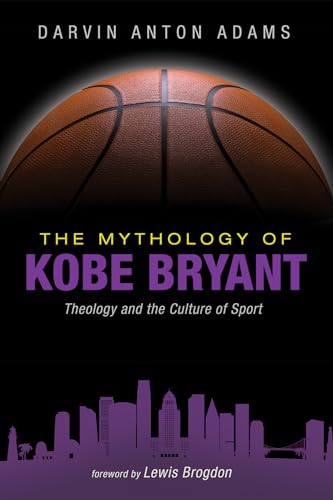 Beispielbild fr The Mythology of Kobe Bryant Theology and the Culture of Sport zum Verkauf von Lakeside Books