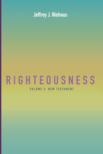 Stock image for Righteousness: Volume 3: New Testament for sale by GreatBookPrices