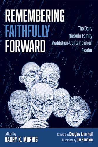 Stock image for Remembering Faithfully Forward: The Daily Niebuhr Family Meditation-Contemplation Reader for sale by Revaluation Books