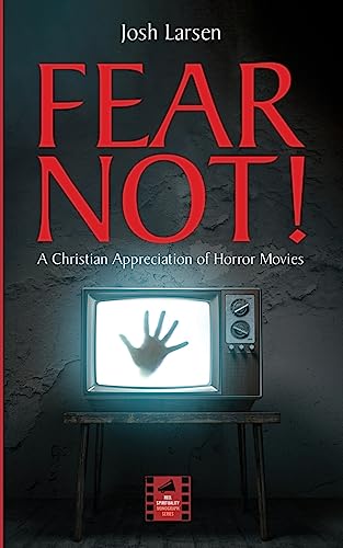 Stock image for Fear Not! : A Christian Appreciation of Horror Movies for sale by Better World Books