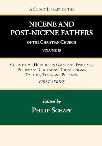 9781666739886: A Select Library of the Nicene and Post-Nicene Fathers of the Christian Church, First Series, Volume 13