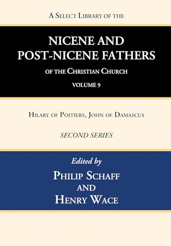 9781666740523: A Select Library of the Nicene and Post-Nicene Fathers of the Christian Church, Second Series, Volume 9: Hilary of Poitiers, John of Damascus