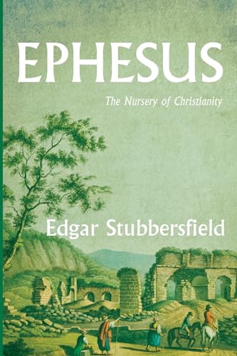 Beispielbild fr Ephesus The Nursery of Christianity zum Verkauf von Lakeside Books