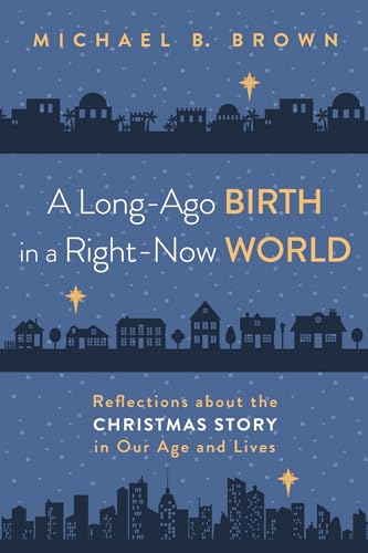 Stock image for A Long-Ago Birth in a Right-Now World: Reflections about the Christmas Story in Our Age and Lives for sale by Seattle Goodwill