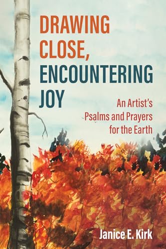 Beispielbild fr Drawing Close, Encountering Joy: An Artist's Psalms and Prayers for the Earth zum Verkauf von BooksRun