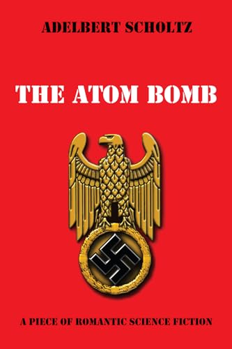 9781666743623: The Atom Bomb: A Piece of Romantic Science Fiction