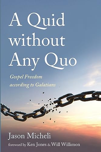 Stock image for A Quid without Any Quo: Gospel Freedom according to Galatians [Paperback] Micheli, Jason; Jones, Ken and Willimon, Will for sale by Lakeside Books