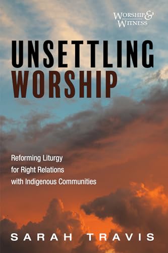 9781666746617: Unsettling Worship (Worship and Witness)
