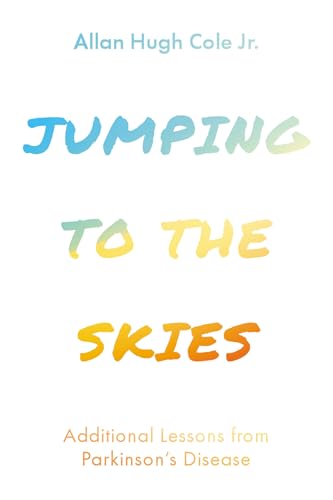 Stock image for Jumping to the Skies: Additional Lessons from Parkinson's Disease [Paperback] Cole Jr., Allan Hugh and Phinney, Davis for sale by Lakeside Books