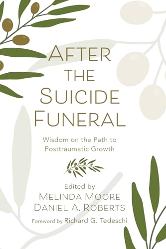 

After the Suicide Funeral Wisdom on the Path to Posttraumatic Growth