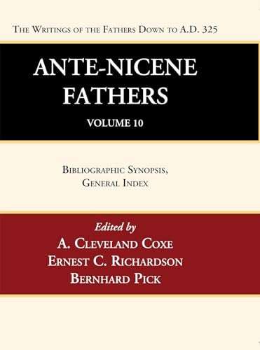 Stock image for Ante-Nicene Fathers: Translations of the Writings of the Fathers Down to A.D. 325, Volume 10: Bibliographic Synopsis, General Index for sale by Revaluation Books