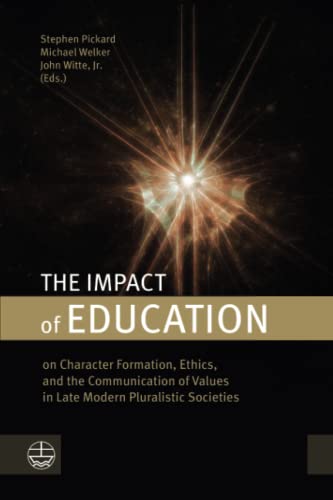 Beispielbild fr The Impact of Education On Character Formation, Ethics, and the Communication of Values in Late Modern Pluralistic Societies zum Verkauf von Lakeside Books