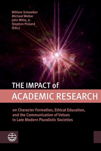 9781666750560: The Impact of Academic Research: On Character Formation, Ethical Education, and the Communication of Values in Late Modern Pluralistic Societies
