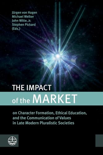 Beispielbild fr The Impact of the Market: On Character Formation, Ethical Education, and the Communication of Values in Late Modern Pluralistic Societies [Soft Cover ] zum Verkauf von booksXpress