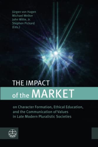 Imagen de archivo de The Impact of the Market: On Character Formation, Ethical Education, and the Communication of Values in Late Modern Pluralistic Societies [Soft Cover ] a la venta por booksXpress