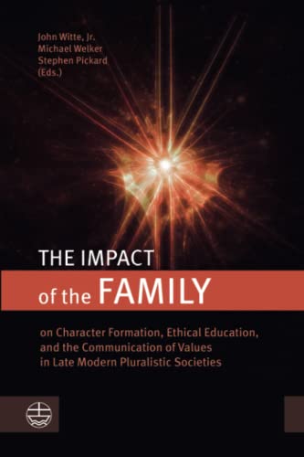 Beispielbild fr The Impact of the Family On Character Formation, Ethical Education, and the Communication of Values in Late Modern Pluralistic Societies zum Verkauf von Lakeside Books