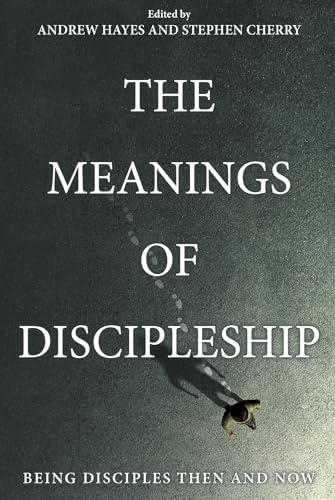 Beispielbild fr The Meanings of Discipleship Being Disciples Then and Now zum Verkauf von Lakeside Books