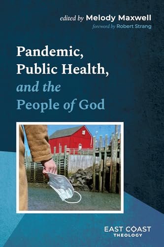 Stock image for Pandemic, Public Health, and the People of God (East Coast Theology) [Paperback] Maxwell, Melody and Strang, Robert for sale by Lakeside Books